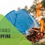 How to Build a Campfire for Long Trips: Smart Techniques and Essential Gear